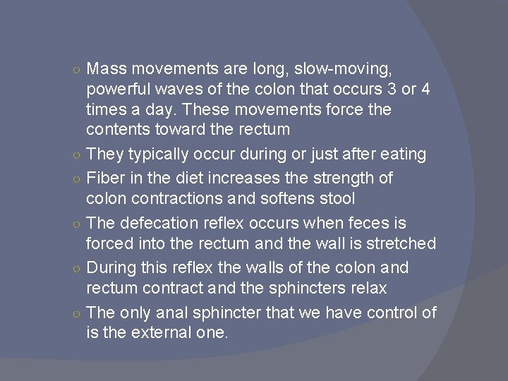 ○ Mass movements are long, slow-moving, ○ ○ ○ powerful waves of the colon