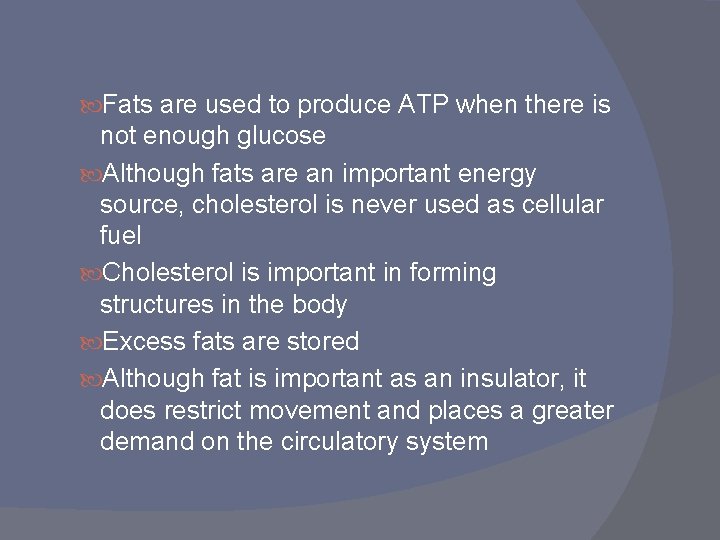  Fats are used to produce ATP when there is not enough glucose Although