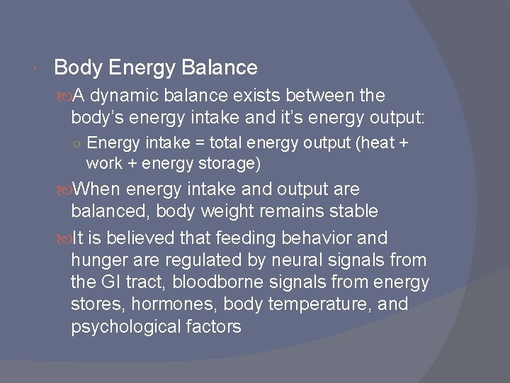  Body Energy Balance A dynamic balance exists between the body’s energy intake and