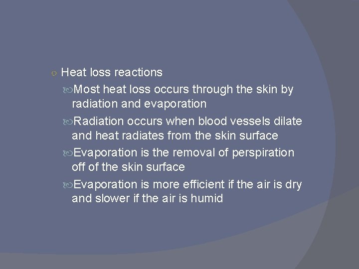 ○ Heat loss reactions Most heat loss occurs through the skin by radiation and