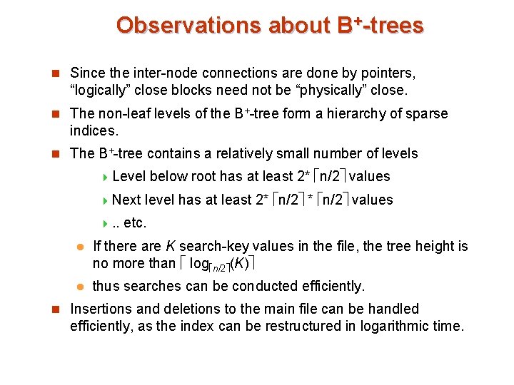 Observations about B+-trees n Since the inter-node connections are done by pointers, “logically” close