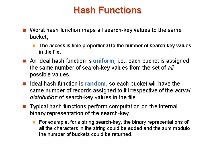 Hash Functions n Worst hash function maps all search-key values to the same bucket;