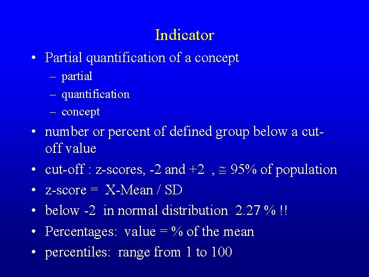 Indicator • Partial quantification of a concept – partial – quantification – concept •