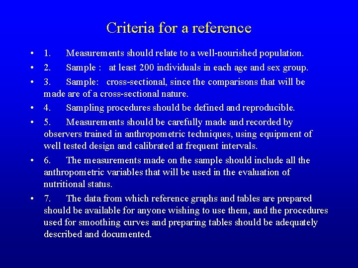 Criteria for a reference • 1. Measurements should relate to a well-nourished population. •