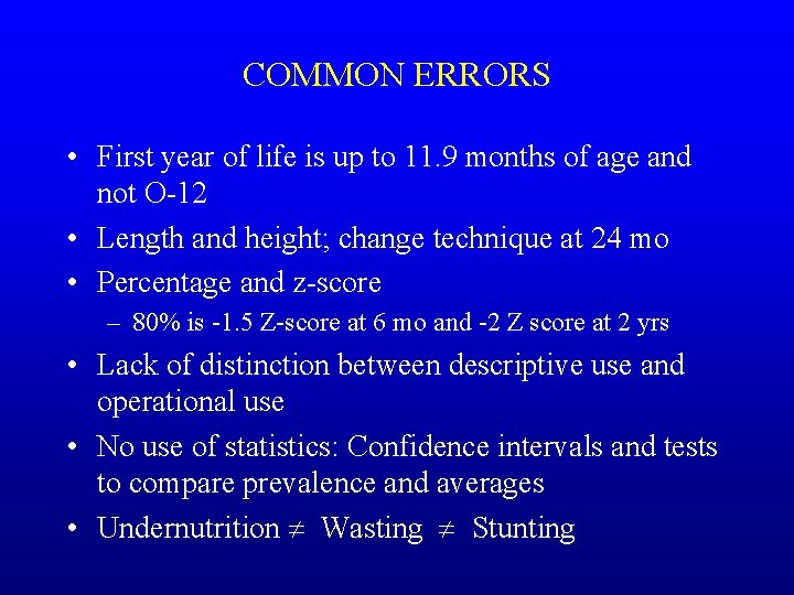 COMMON ERRORS • First year of life is up to 11. 9 months of