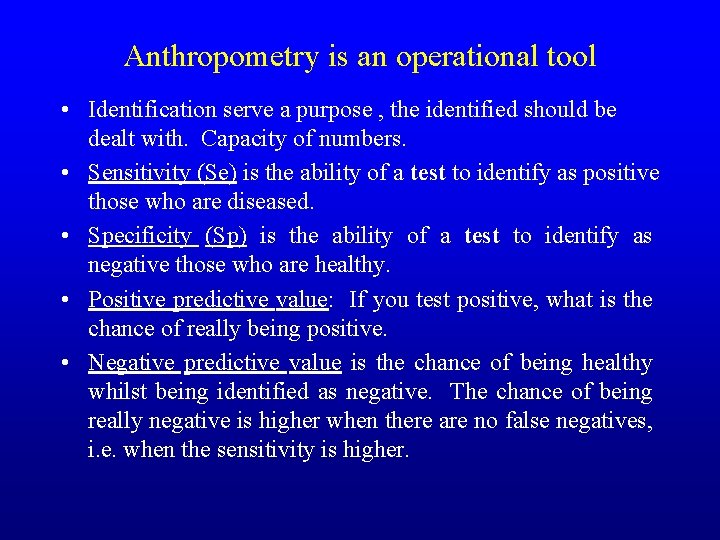 Anthropometry is an operational tool • Identification serve a purpose , the identified should