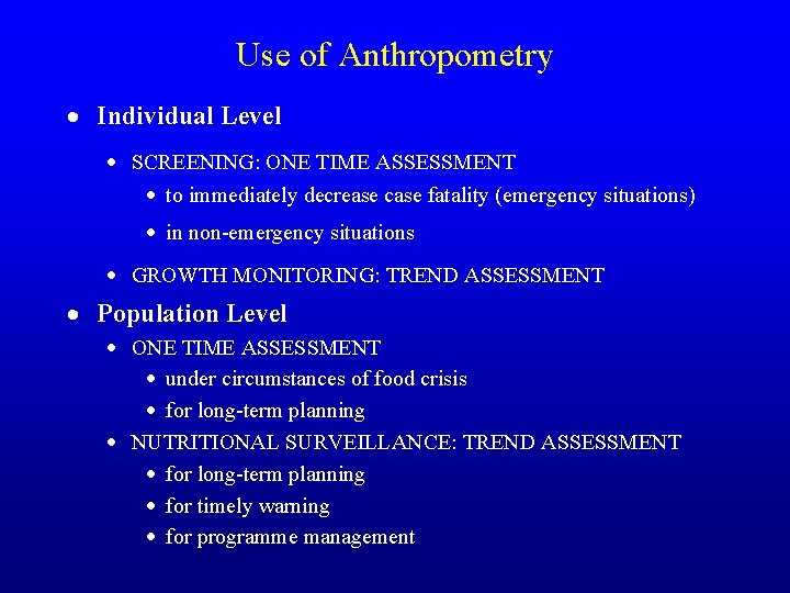 Use of Anthropometry · Individual Level · SCREENING: ONE TIME ASSESSMENT · to immediately