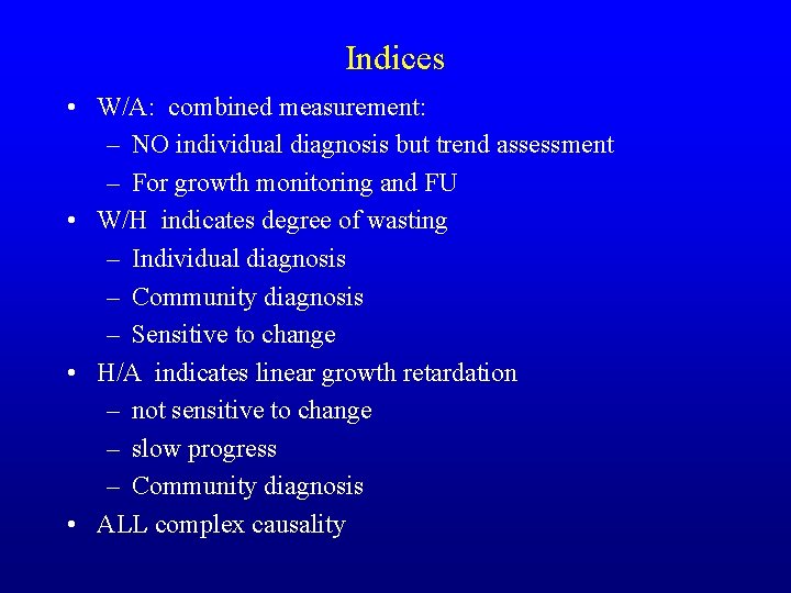 Indices • W/A: combined measurement: – NO individual diagnosis but trend assessment – For