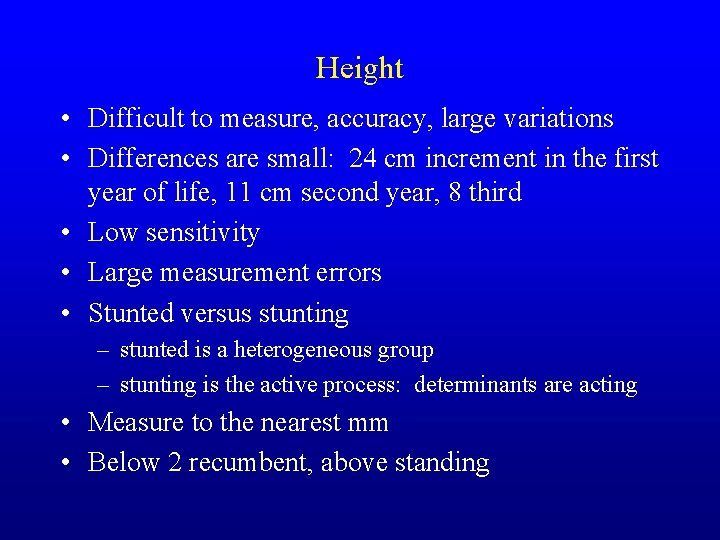 Height • Difficult to measure, accuracy, large variations • Differences are small: 24 cm