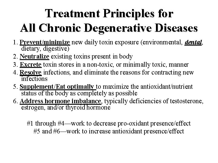 Treatment Principles for All Chronic Degenerative Diseases 1. Prevent/minimize new daily toxin exposure (environmental,