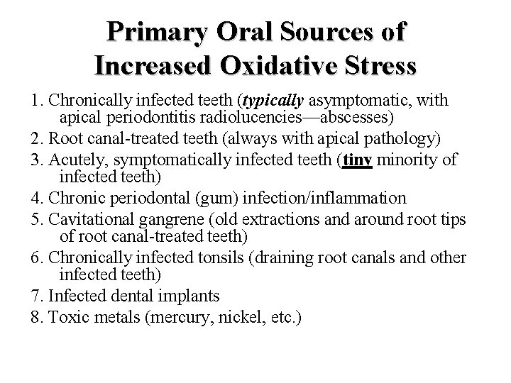 Primary Oral Sources of Increased Oxidative Stress 1. Chronically infected teeth (typically asymptomatic, with