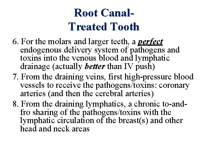 Root Canal. Treated Tooth 6. For the molars and larger teeth, a perfect endogenous