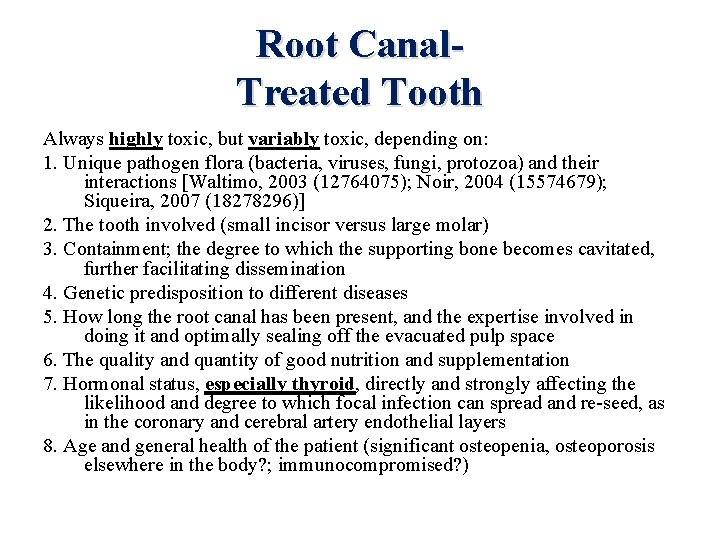 Root Canal. Treated Tooth Always highly toxic, but variably toxic, depending on: 1. Unique