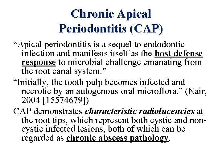 Chronic Apical Periodontitis (CAP) “Apical periodontitis is a sequel to endodontic infection and manifests