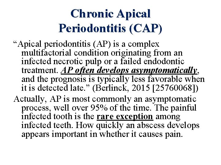 Chronic Apical Periodontitis (CAP) “Apical periodontitis (AP) is a complex multifactorial condition originating from
