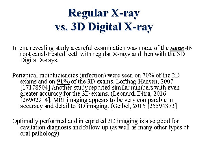 Regular X-ray vs. 3 D Digital X-ray In one revealing study a careful examination
