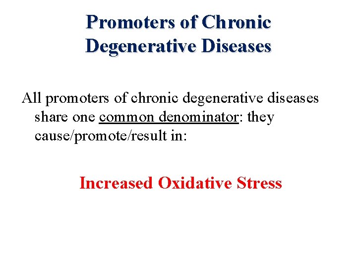 Promoters of Chronic Degenerative Diseases All promoters of chronic degenerative diseases share one common