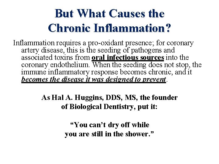 But What Causes the Chronic Inflammation? Inflammation requires a pro-oxidant presence; for coronary artery