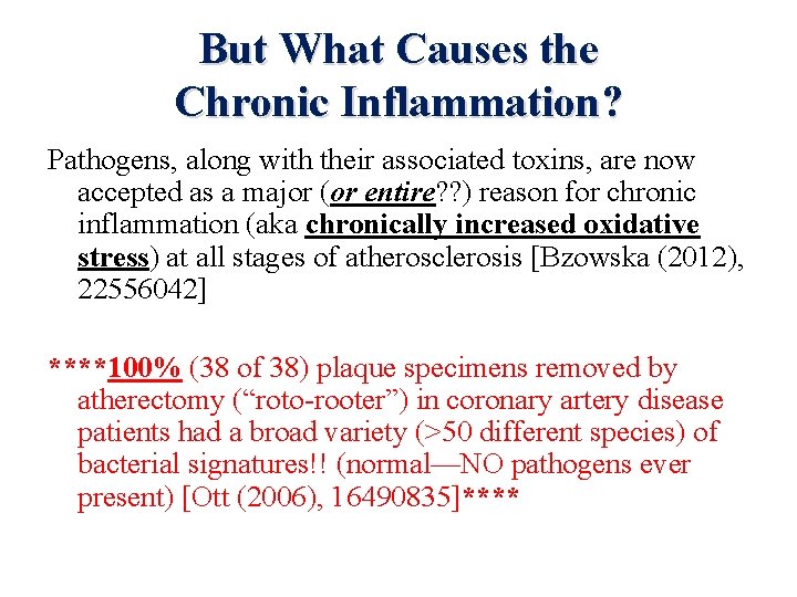 But What Causes the Chronic Inflammation? Pathogens, along with their associated toxins, are now