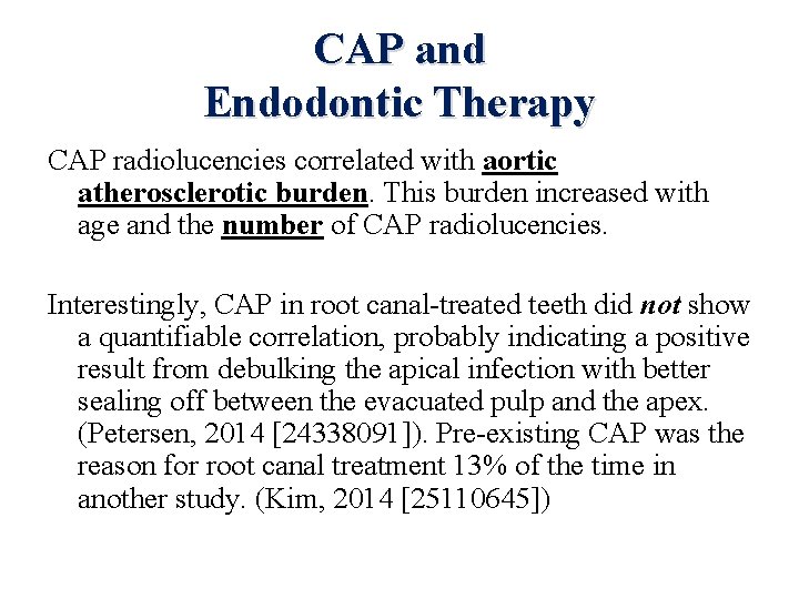CAP and Endodontic Therapy CAP radiolucencies correlated with aortic atherosclerotic burden. This burden increased
