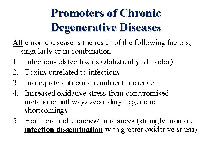 Promoters of Chronic Degenerative Diseases All chronic disease is the result of the following