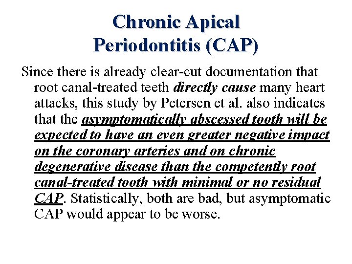 Chronic Apical Periodontitis (CAP) Since there is already clear-cut documentation that root canal-treated teeth