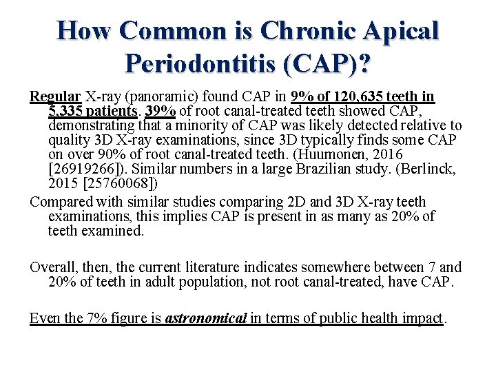 How Common is Chronic Apical Periodontitis (CAP)? Regular X-ray (panoramic) found CAP in 9%