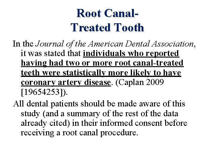 Root Canal. Treated Tooth In the Journal of the American Dental Association, it was