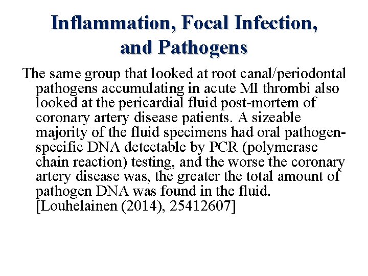 Inflammation, Focal Infection, and Pathogens The same group that looked at root canal/periodontal pathogens