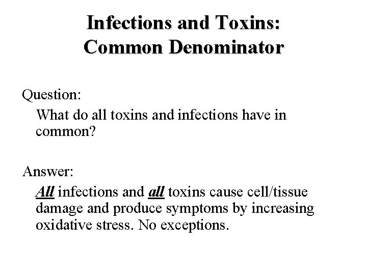 Infections and Toxins: Common Denominator Question: What do all toxins and infections have in