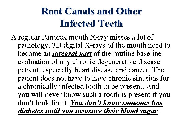 Root Canals and Other Infected Teeth A regular Panorex mouth X-ray misses a lot