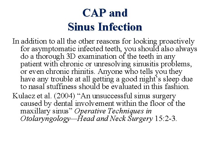 CAP and Sinus Infection In addition to all the other reasons for looking proactively