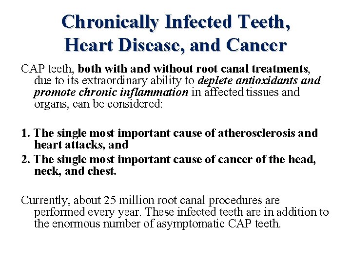 Chronically Infected Teeth, Heart Disease, and Cancer CAP teeth, both with and without root