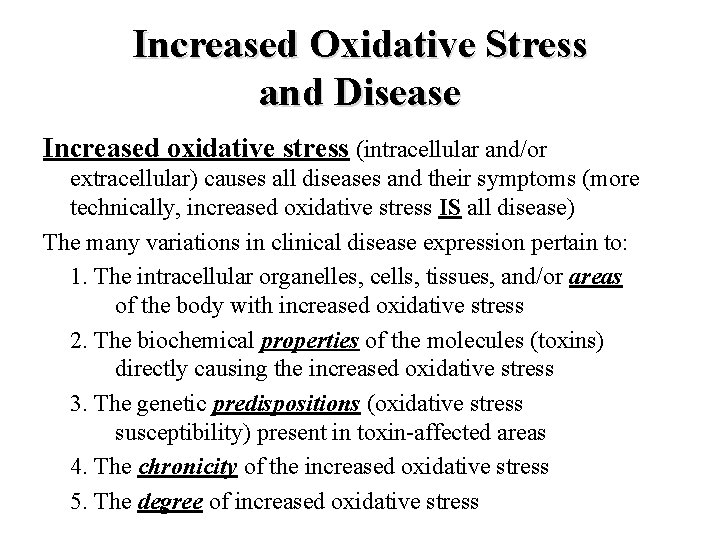 Increased Oxidative Stress and Disease Increased oxidative stress (intracellular and/or extracellular) causes all diseases