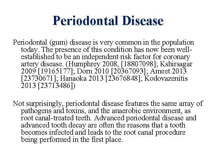 Periodontal Disease Periodontal (gum) disease is very common in the population today. The presence