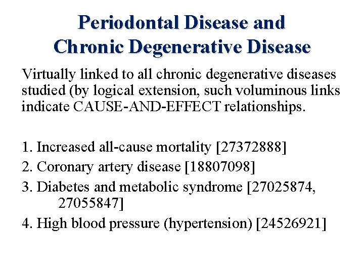 Periodontal Disease and Chronic Degenerative Disease Virtually linked to all chronic degenerative diseases studied