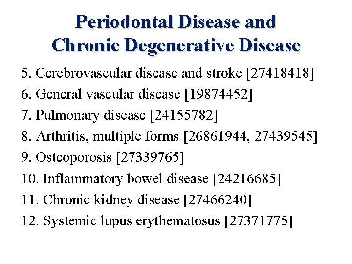 Periodontal Disease and Chronic Degenerative Disease 5. Cerebrovascular disease and stroke [27418418] 6. General