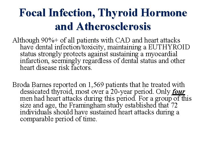 Focal Infection, Thyroid Hormone and Atherosclerosis Although 90%+ of all patients with CAD and