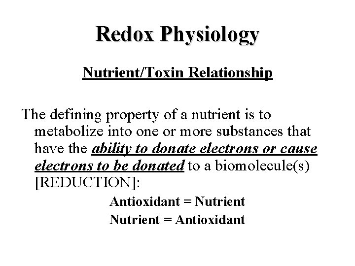 Redox Physiology Nutrient/Toxin Relationship The defining property of a nutrient is to metabolize into