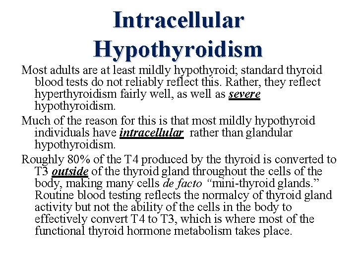 Intracellular Hypothyroidism Most adults are at least mildly hypothyroid; standard thyroid blood tests do
