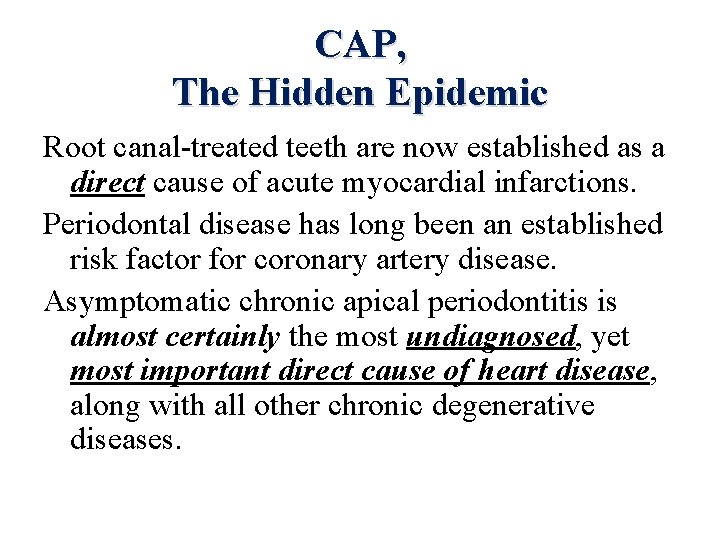 CAP, The Hidden Epidemic Root canal-treated teeth are now established as a direct cause