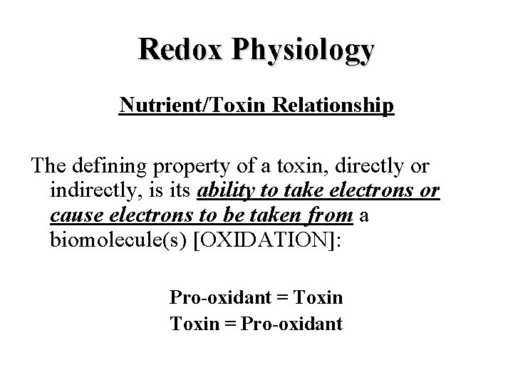 Redox Physiology Nutrient/Toxin Relationship The defining property of a toxin, directly or indirectly, is