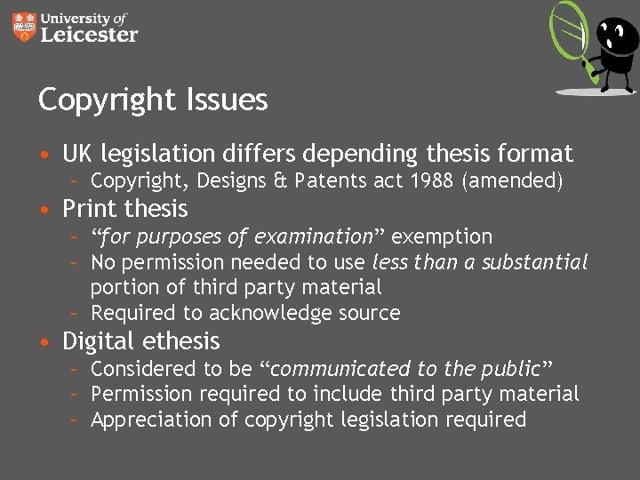 Copyright Issues • UK legislation differs depending thesis format – Copyright, Designs & Patents Copyright Issues • UK legislation differs depending thesis format – Copyright, Designs & Patents