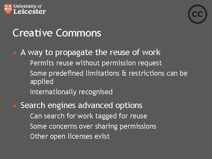 Creative Commons • A way to propagate the reuse of work – Permits reuse Creative Commons • A way to propagate the reuse of work – Permits reuse