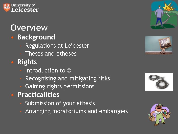 Overview • Background – Regulations at Leicester – Theses and etheses • Rights – Overview • Background – Regulations at Leicester – Theses and etheses • Rights –