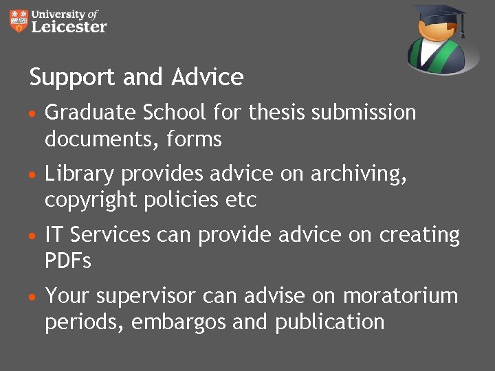 Support and Advice • Graduate School for thesis submission documents, forms • Library provides Support and Advice • Graduate School for thesis submission documents, forms • Library provides