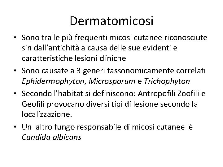 Dermatomicosi • Sono tra le più frequenti micosi cutanee riconosciute sin dall’antichità a causa