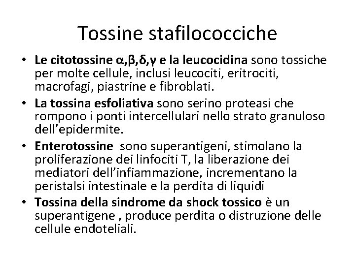 Tossine stafilococciche • Le citotossine α, β, δ, γ e la leucocidina sono tossiche