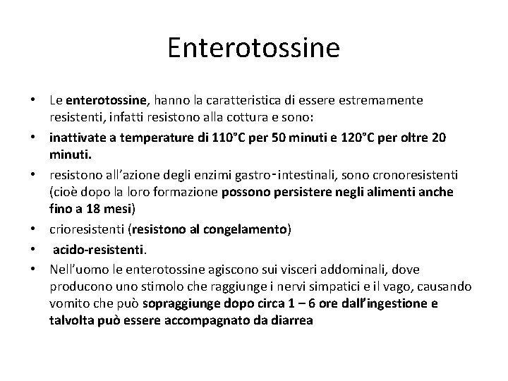 Enterotossine • Le enterotossine, hanno la caratteristica di essere estremamente resistenti, infatti resistono alla