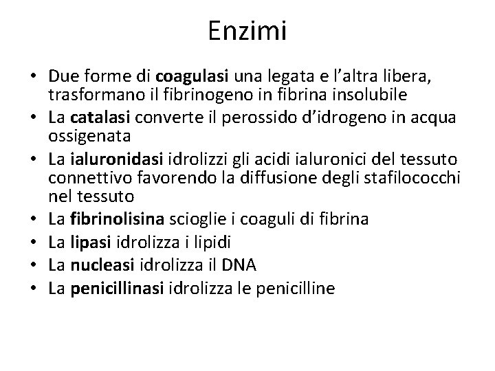Enzimi • Due forme di coagulasi una legata e l’altra libera, trasformano il fibrinogeno